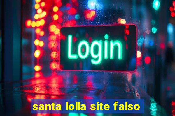 santa lolla site falso